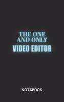 The One And Only Video Editor Notebook: 6x9 inches - 110 ruled, lined pages - Greatest Passionate working Job Journal - Gift, Present Idea