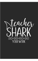 Teacher Shark Do Do Do DO Your Work