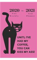 2020 - 2021 Two Year Weekly Planner - Appointment Book Gift - Funny Two-Year Agenda Notebook for Cat Owners: No Coffee Kiss My Ass Meme - Month Calendar: 2 Years of Monthly Plans - Pink Daily Reminder Logbook - Day Log For Personal Goals, Schedule, etc.