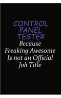 Control Panel Tester Because Freaking Awesome Is Not An Official Job Title: Career journal, notebook and writing journal for encouraging men, women and kids. A framework for building your career.