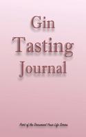 Gin Tasting Journal: Keep Track Of Your Gin Journey - Brandy Tasting Notebook - Logbook for Tasting Gin