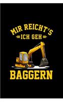 Mir Reicht's Ich Geh Baggern