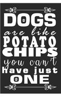 Dogs Are Like Potato Chips You Can't Have Just One: Journal Notebook Gift for Dog and Puppy Lovers