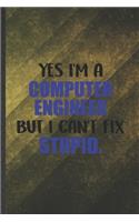 Yes I'm a Computer Engineer but I Can't Fix Stupid