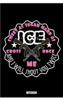 Sweet As Sugar Hard As Ice Cross Once Me And I Will Shoot You Twice Notebook: Hiking Jogger Notizbuch I Läufer Training Journal I Lauf Tagebuch I Running Diary I Lauftraining Log I Marathon Training Journal I Workout Journal I