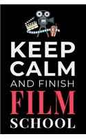 Keep Calm and Finish Film School: Funny Film Student Notebook Journal Gift