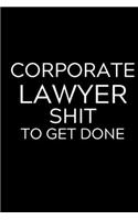 Corporate Lawyer Shit To Get Done
