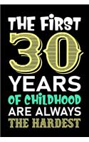 The First 30 Years Of Childhood Are Always The Hardest