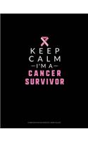 Keep Calm I'm A Cancer Survivor: Composition Notebook: Wide Ruled