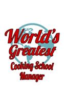 World's Greatest Cooking School Manager: Creative Cooking School Manager Notebook, Cooking School Managing/Organizer Journal Gift, Diary, Doodle Gift or Notebook - 6 x 9 Compact Size, 109 B