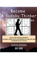 Become A Sudoku Thinker #4: Develop Your Strategies And Master The Hardest Sudoku Puzzles Ever Assembled In A Large Print Book (100 Medium Difficulty Puzzles)