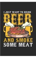 Just Want To Drink Beer and Smoke some Meat