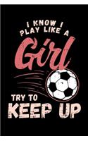 I Know I Play Like A Girl Try To Keep Up: 120 Pages I 6x9 I Monthly Planner I Funny Football Game Statement & Sport Coach Gift