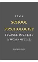 I am a school psychologist because your life is worth my time.