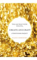 Tell me what your feeling, create and craft a vision board project.
