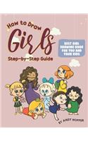 How to Draw Girls Step-by-Step Guide: Best Girl Drawing Book for You and Your Kids