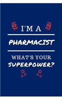 I'm A Pharmacist What's Your Superpower?: Perfect Gag Gift - Blank Lined Notebook Journal - 100 Pages 6" x 9" Format - Office Humour and Banter