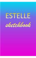 Estelle: Sketchbook - Blank Imaginative Sketch Book Paper - Pink Blue Gold Custom Letter E Personalized Cover - Teach & Practice Drawing for Experienced & As