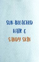 Sun-bleached Hair & Sandy Skin