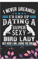 I Never Dreamed I'd End Up Dating A Super Sexy Bird Lady