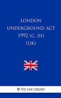 London Underground Act 1992 (c. iii) (UK)