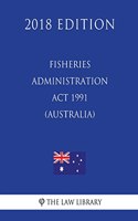 Fisheries Administration ACT 1991 (Australia) (2018 Edition)