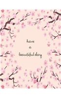 Have a beautiful day: Cherry blossom on pink cover and Lined pages, Extra large (8.5 x 11) inches, 110 pages, White paper(4 Cherry Blossom on Pink Notebook)