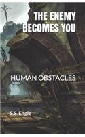 The Enemy Becomes You: Human Obstacles(3 Human Obstacles)