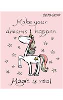 Make Your Dreams Happen Magic Is Real: Daily, Weekly, and Monthly Calendar Planner and Organizer for Students for the Academic Year 2018-2019 (8x10)