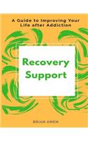 Recovery Support: A Guide to Improving Life after Addiction