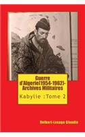 Guerre d'Algerie(1954-1962)-Archives Militaires: Kabylie: Tome 2