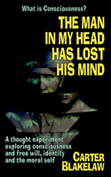 Man in My Head Has Lost His Mind (What is Consciousness?)