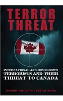 Terror Threat: International and Homegrown Terrorists and Their Threat to Canada