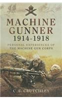 Machine Gunner 1914-18: Personal Experiences of the Machine Gun Corps