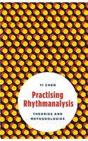 Practising Rhythmanalysis: Theories and Methodologies