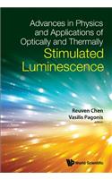 Advances in Physics and Applications of Optically and Thermally Stimulated Luminescence