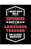 I May Not Be a Superhero But I'm a Language Teacher So Close Enough