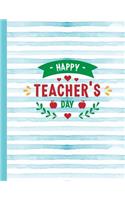 Happy Teacher's Day: Notebook for Teacher Appreciation - College Ruled Paper with Funny Teaching Quote(15 Education Is a Gift Composition Books)