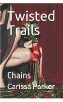 Twisted Trails: Chains