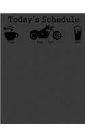 Today's Schedule: Coffee Motorcycle Beer Gifts for Men Women. Motorcycle Notebook. 8.5 x 11 size 120 Lined Pages Beer Journal.