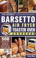 The Newest Barsetto Air Fryer Toaster Oven Cookbook