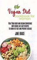 Vegan Diet Cookbook for Woman: Heal Your Body and Regain Confidence with quick & easy Recipes to Burn Fat Fast and Prevent Disease