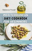 Mediterranean Diet Cookbook for Beginners: The Best Recipes to Take Control of Your Health