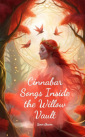 Cinnabar Songs Inside the Willow Vault