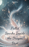 Pallid Sparks Inside the Dragon Dust