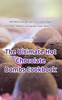 Ultimate Hot Chocolate Bombs Cookbook