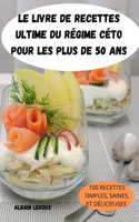Le Livre de Recettes Ultime Du Regime Ceto Pour Les Plus de 50 ANS