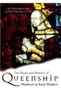 The Rituals and Rhetoric of Queenship