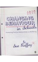 Changing Behaviour in Schools: Promoting Positive Relationships and Wellbeing