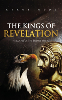 Kings of Revelation: The Gospel of the End of the Age